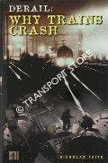 Derail: Why Trains Crash by FAITH, Nicholas